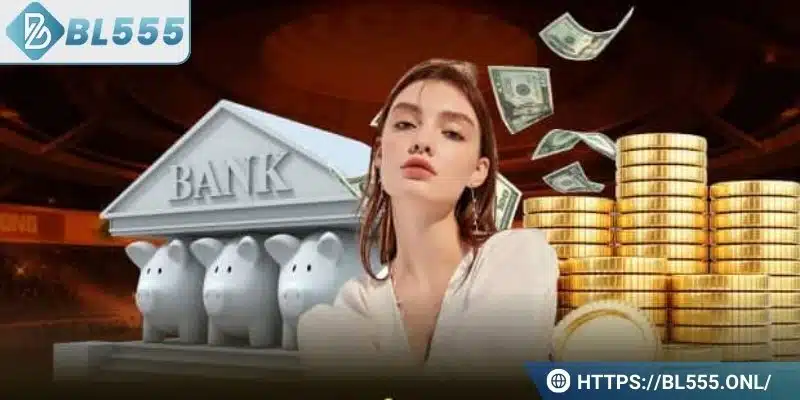 Rút tiền BL555 3 Yêu cầu trước khi rút tiền BL555