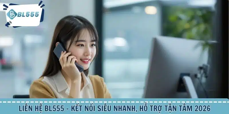 Liên Hệ BL555 | Đa Kênh Và Chuyên Nghiệp 1 lien-he-bl555